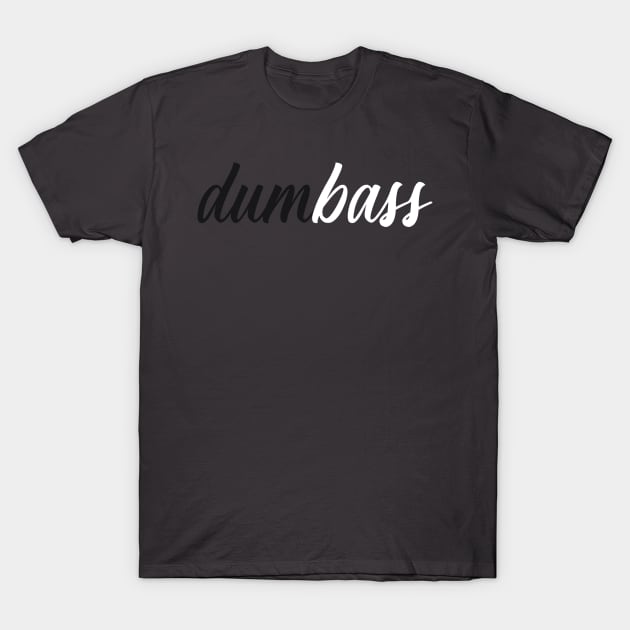 dumBASS T-Shirt by lowercasev